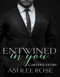 Ashlee Rose — Entwined In You: As told by Carter Cole