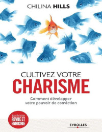 Chilina Hills — Cultivez votre charisme (Livres outils) (French Edition)