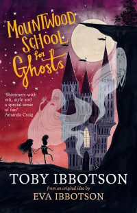 Toby Ibbotson — Mountwood School for Ghosts