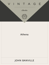 Banville, John — [Frames: The Freddie Montgomery Trilogy 03] • Athena