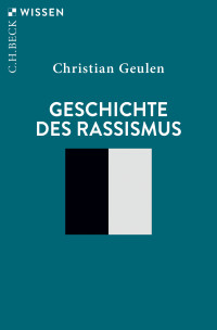 Christian Geulen; — Geschichte des Rassismus