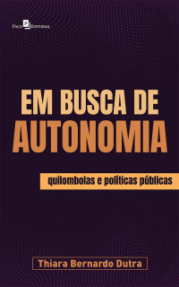 Thiara Bernardo Dutra; — Em busca de autonomia