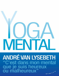 André Van Lysebeth — Le yoga mental