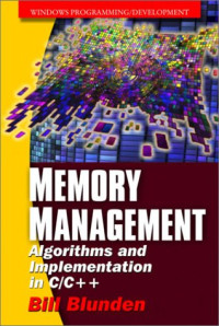 Bill Blunden — Memory Management: Algorithms And Implementation In C/C++