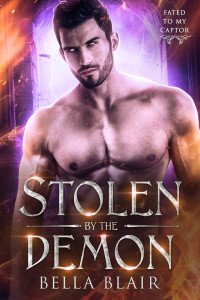 Bella Blair — Stolen by the Demon: Fated to my Captor