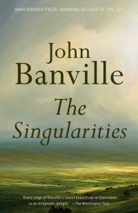 John Banville — The Singularities: A Novel