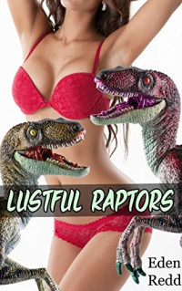 Eden Redd — Lustful Raptors: A Dino Erotica Collection