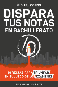 Miguel Cobos — Dispara tus notas en Bachillerato