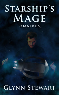 Glynn Stewart — Starship's Mage: Omnibus: (Starship's Mage Book 1)