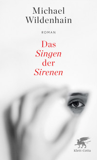 Michael Wildenhain; — Das Singen der Sirenen