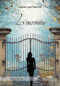 Carole-Lyse Marchal [Marchal, Carole-Lyse] — L'inconnu (Collection Sun) (French Edition)