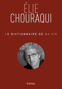 Elie Chouraqui — Le dictionnaire de ma vie