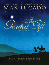 Max Lucado [Lucado, Max] — The Greatest Gift - A Max Lucado Digital Sampler