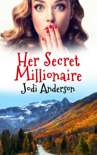 Jodi Anderson — Her Secret Millionaire (Love, Laughter & Secrets 02)