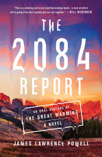 James Lawrence Powell — The 2084 Report: An Oral History of the Great Warming