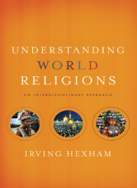 Irving Hexham; — Understanding World Religions