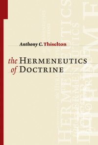 Anthony C. Thiselton; — The Hermeneutics of Doctrine