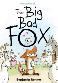 Benjamin Renner — The Big Bad Fox