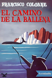 Francisco Coloane — El Camino De La Ballena
