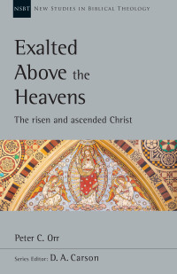 Peter C. Orr; — Exalted Above the Heavens