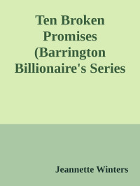 Jeannette Winters — Ten Broken Promises (Barrington Billionaire's Series Book 10)