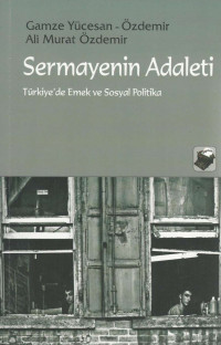 Gamze Yücesan Özdemir, Ali Murat Özdemir — Sermayenin Adaleti Türkiye'de Emek ve Sosyal Politika