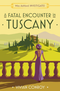 Vivian Conroy — A Fatal Encounter in Tuscany (Miss Ashford Investigates 3)