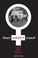 Herbert Purdy — Their Angry Creed: The Shocking History of Feminism, and How It Is Destroying Our Way of Life