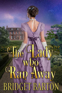 Bridget Barton — The Lady Who Ran Away: A Historical Regency Romance Book