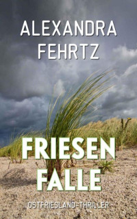 Engel,Anna [Engel,Anna] — Friesenfalle: Ostfriesland-Thriller (German Edition)