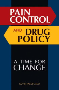 Faguet, Guy B. — Pain Control and Drug Policy