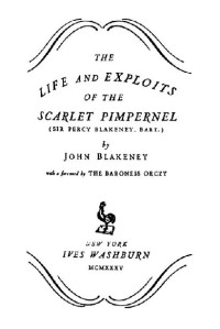 John Blakeney & John Montagu Orczy Barstow — The Life and Exploits of the Scarlet Pimpernel