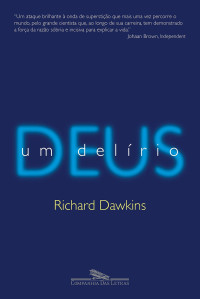 Richard Dawkins — Deus, um delírio