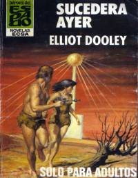 Elliot Dooley [Dooley, Elliot] — Sucederá ayer