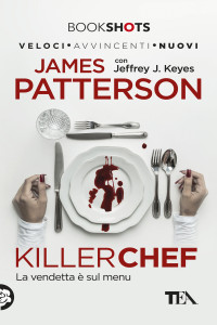 James Patterson, Jeffrey J. Keyes — Killer Chef
