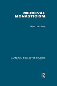 Giles Constable — Medieval Monasticism