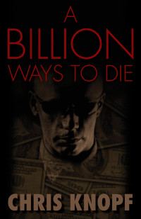 Chris Knopf [Knopf, Chris] — A Billion Ways to Die
