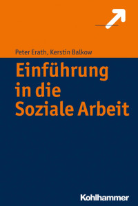 Peter Erath;Kerstin Balkow — Soziale Arbeit. Eine Einführung