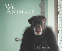 Jo-Anne McArthur — We Animals