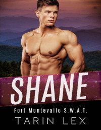 Tarin Lex — Shane (Fort Montevallo S.W.A.T. Book 1)