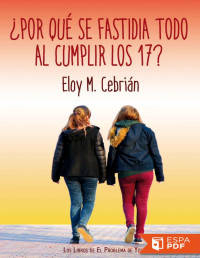 Eloy M. Cebrián — ¿Por qué se fastidia todo al cumplir los 17?