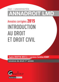 Druffin-Bricca — Annales corrigées 2015 - Introduction au droit et droit civil