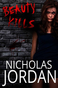 Nicholas Jordan — Beauty Kills: A Suspense Thriller