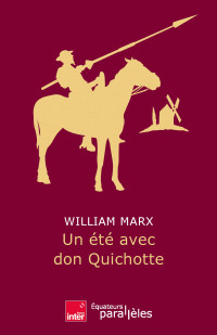 Un été avec don Quichotte — William Marx