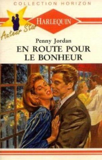 Penny Jordan [Jordan, Penny] — En route vers le bonheur