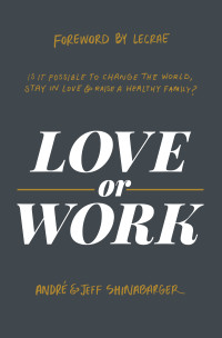 Andr Shinabarger;Jeff Shinabarger; — Love or Work