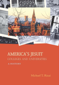 Michael T. Rizzi — Jesuit Colleges and Universities in the United States: A History