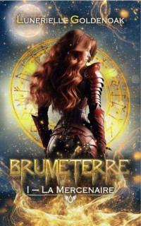 Lunerielle Goldenoak — Brumeterre T1 : La mercenaire