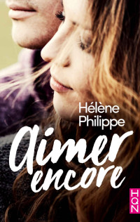 Hélène Philippe [Philippe, Hélène] — Aimer encore