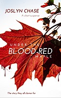 Joslyn Chase — Under The Blood-Red Maple